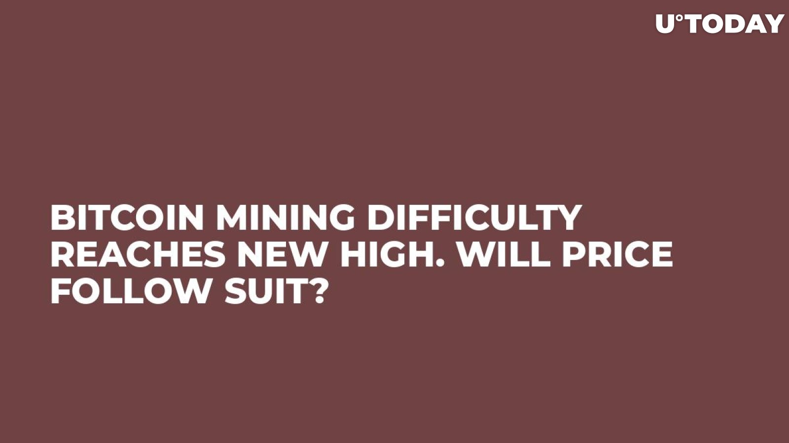 Bitcoin Mining Difficulty Reaches New High. Will Price Follow Suit?