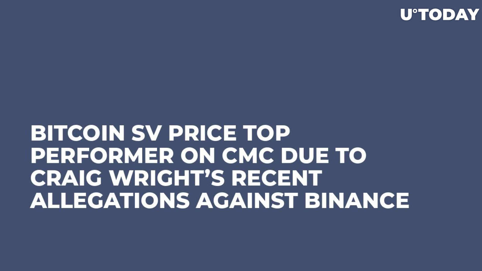 Bitcoin SV Price Top Performer on CMC Due to Craig Wright’s Recent Allegations Against Binance