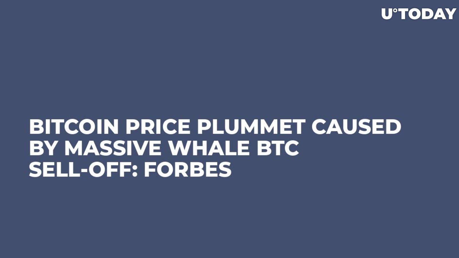 Bitcoin Price Plummet Caused by Massive Whale BTC Sell-Off: Forbes