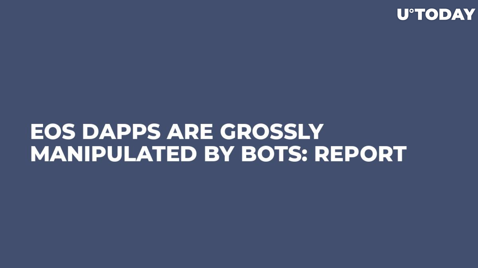 EOS dApps Are Grossly Manipulated by Bots: Report   