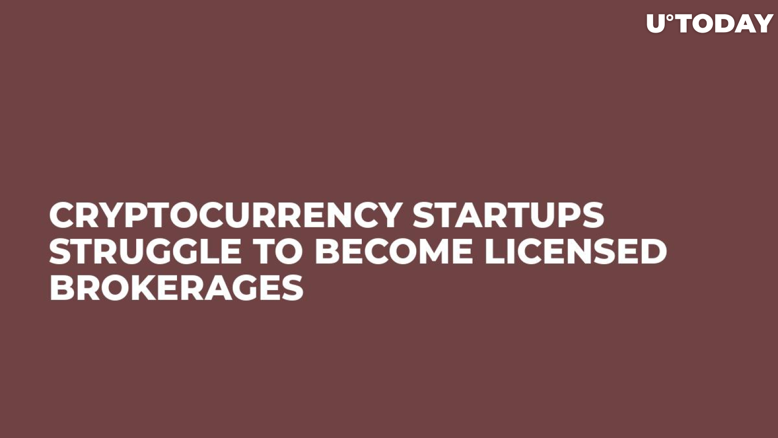 Cryptocurrency Startups Struggle to Become Licensed Brokerages