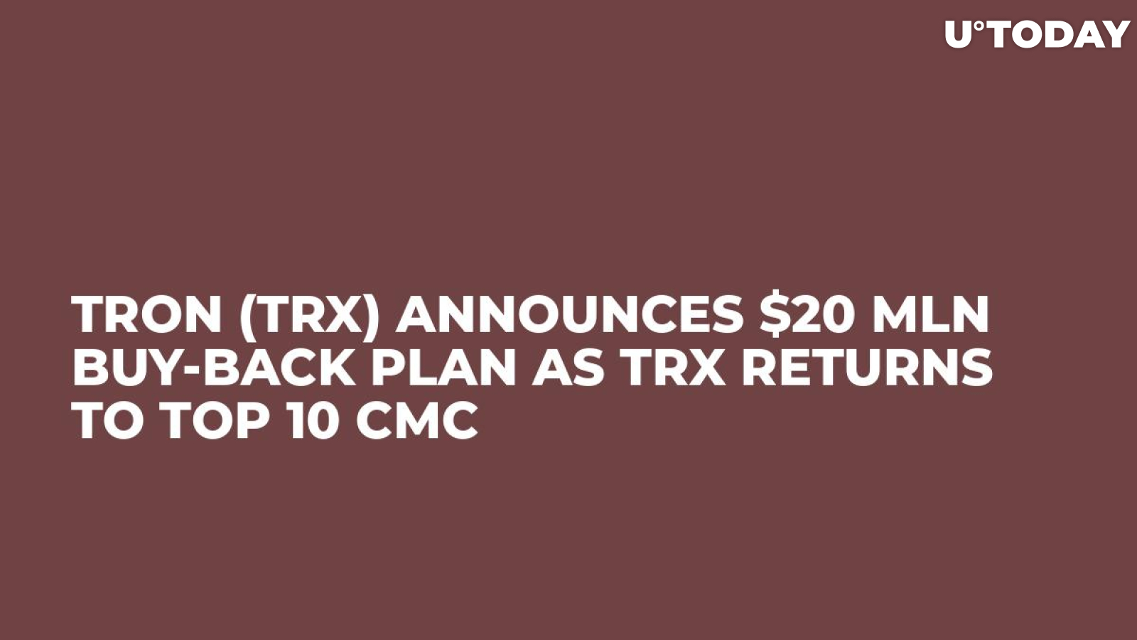 Tron (TRX) Announces $20 Mln Buy-Back Plan as TRX Returns to Top 10 CMC