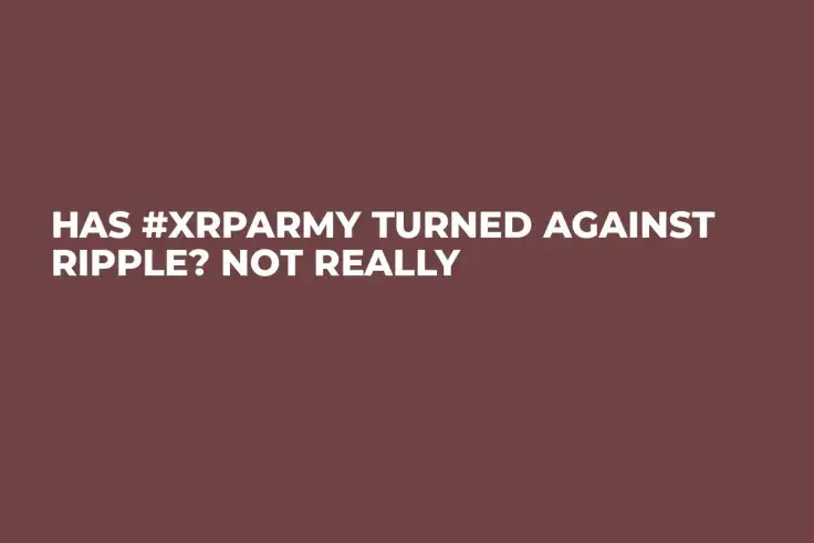 Has #XRPArmy Turned Against Ripple? Not Really