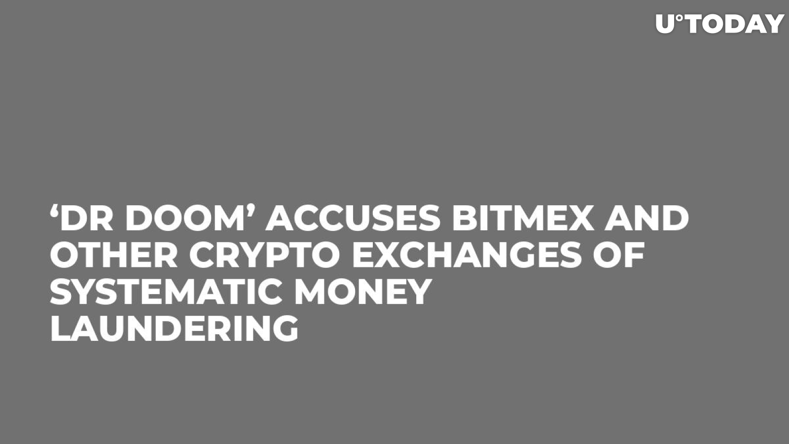 ‘Dr Doom’ Accuses BitMEX and Other Crypto Exchanges of Systematic Money Laundering