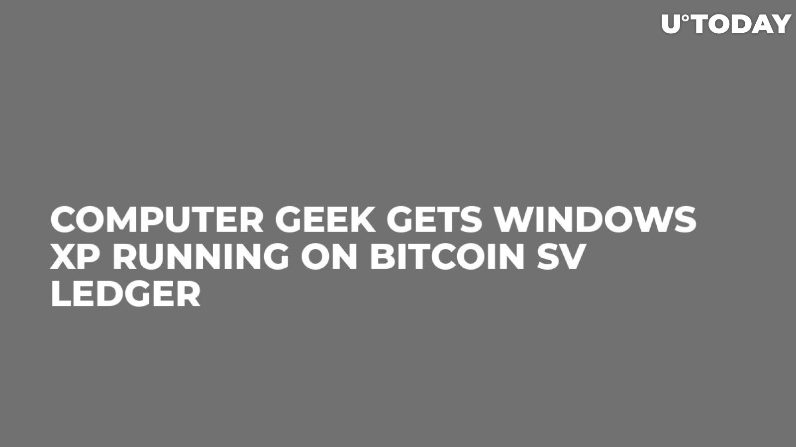 Computer Geek Gets Windows XP Running on Bitcoin SV Ledger
