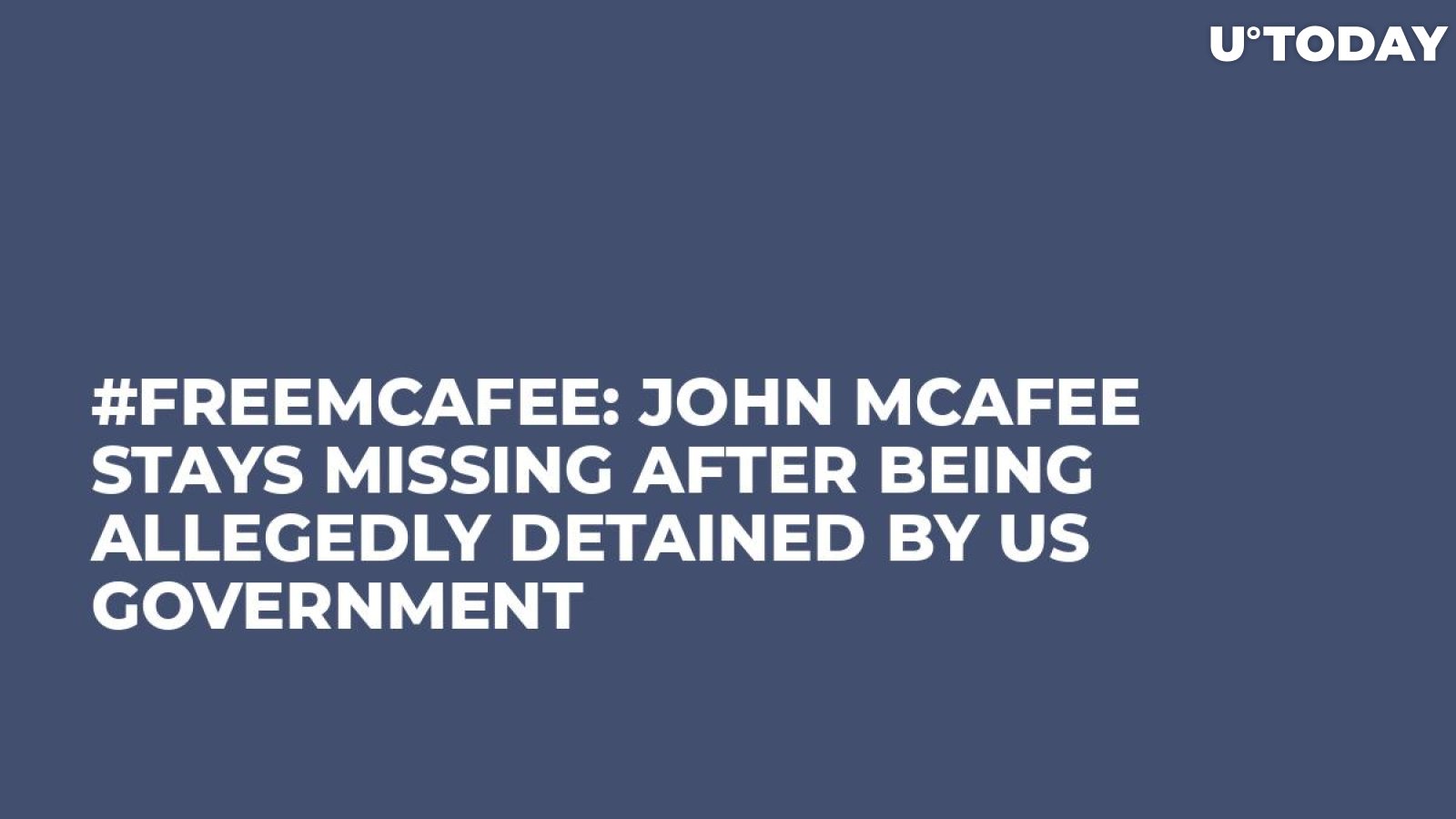#FreeMcAfee: John McAfee Stays Missing After Being Allegedly Detained by US Government   