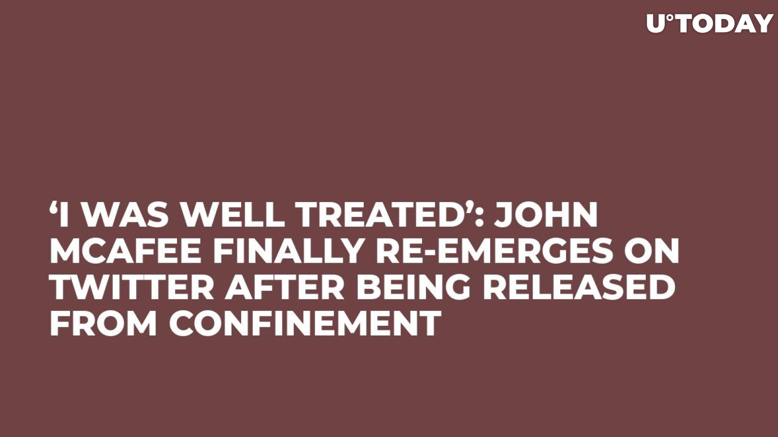 ‘I Was Well Treated’: John McAfee Finally Re-Emerges on Twitter After Being Released from Confinement