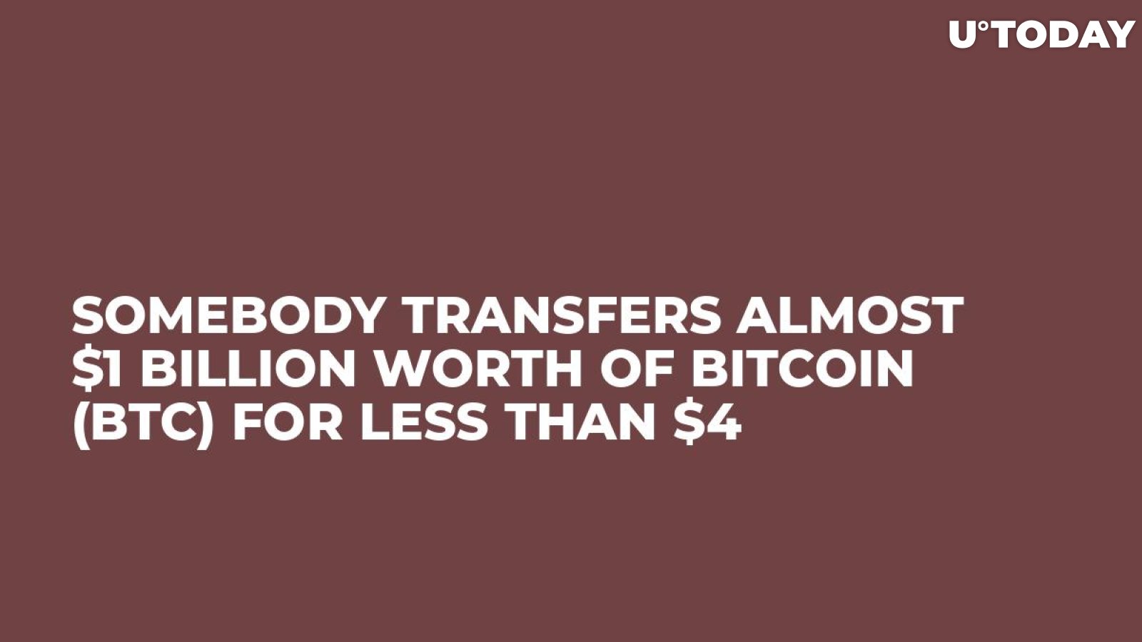 Somebody Transfers Almost $1 Billion Worth of Bitcoin (BTC) for Less Than $4