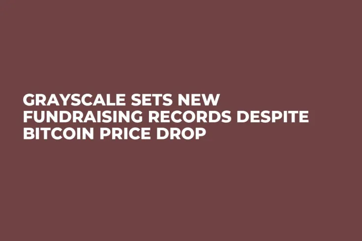 Grayscale Sets New Fundraising Records Despite Bitcoin Price Drop