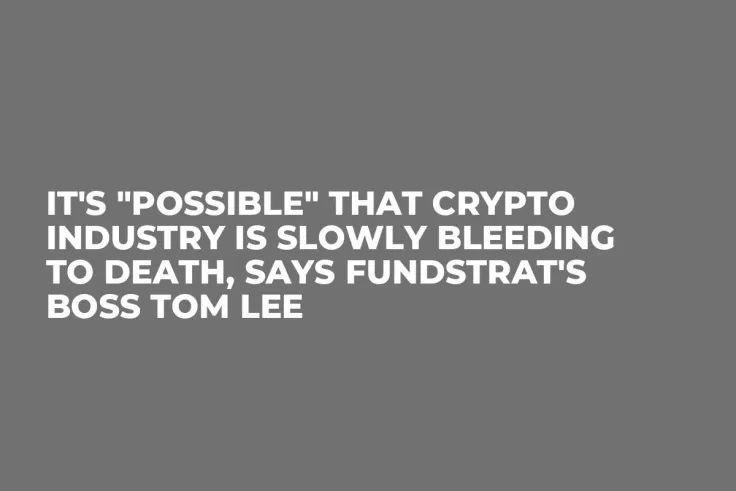 It's "Possible" That Crypto Industry Is Slowly Bleeding to Death, Says Fundstrat's Boss Tom Lee