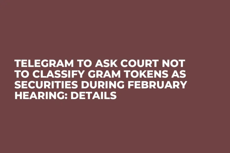Telegram to Ask Court Not to Classify Gram Tokens as Securities During February Hearing: Details