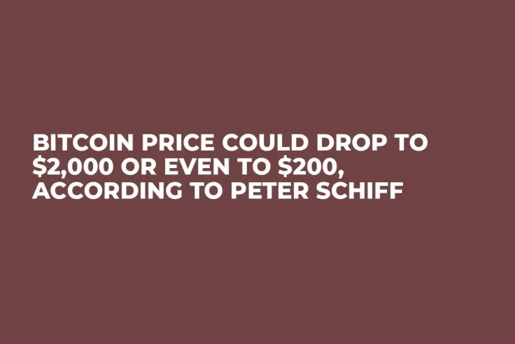 Bitcoin Price Could Drop to $2,000 or Even to $200, According to Peter Schiff