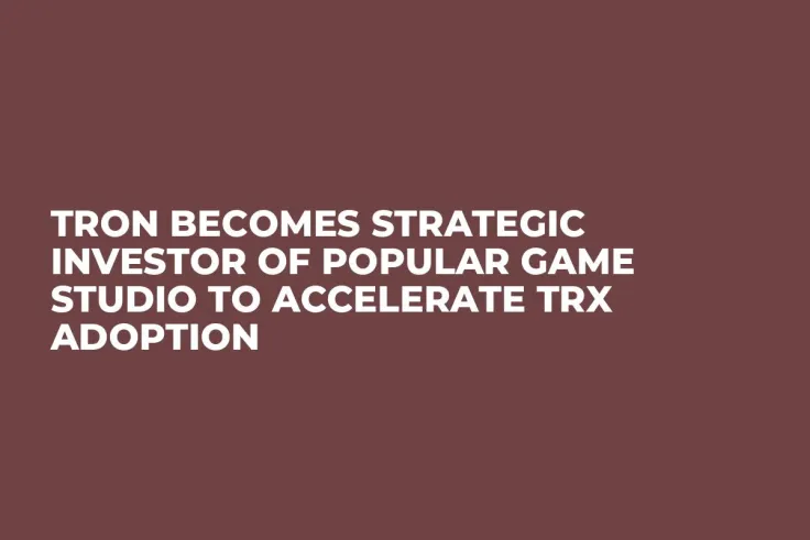 Tron Becomes Strategic Investor of Popular Game Studio to Accelerate TRX Adoption