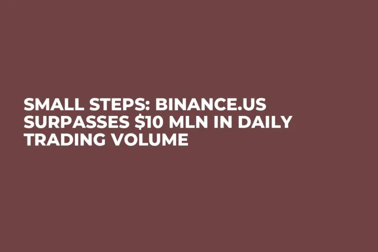 Small Steps: Binance.US Surpasses $10 Mln in Daily Trading Volume