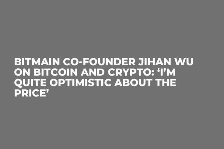 Bitmain Co-Founder Jihan Wu on Bitcoin and Crypto: ‘I’m Quite Optimistic about the Price’