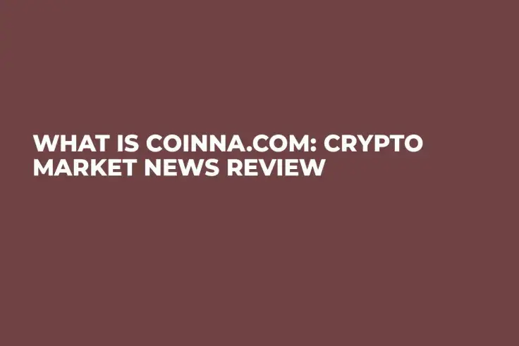 What is Coinna.com: Crypto Market News Review