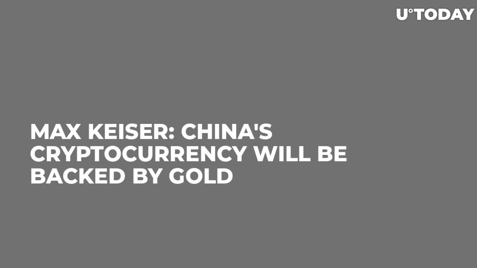 Max Keiser: China's Cryptocurrency Will Be Backed by Gold