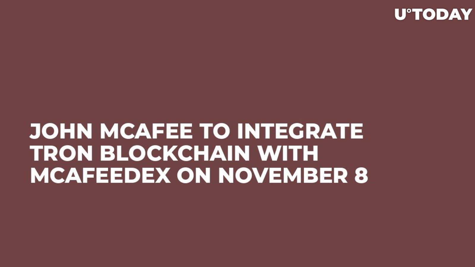 John McAfee to Integrate Tron Blockchain with McAfeeDEX on November 8