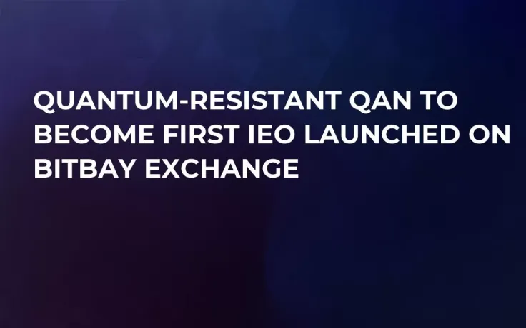 Quantum-Resistant QAN to Become First IEO Launched on BitBay Exchange