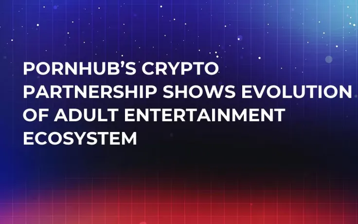 PornHub’s Crypto Partnership Shows Evolution of Adult Entertainment Ecosystem