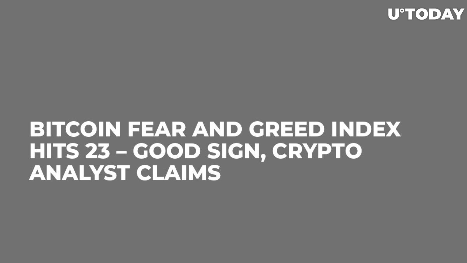 Bitcoin Fear and Greed Index Hits 23 – Good Sign, Crypto Analyst Claims