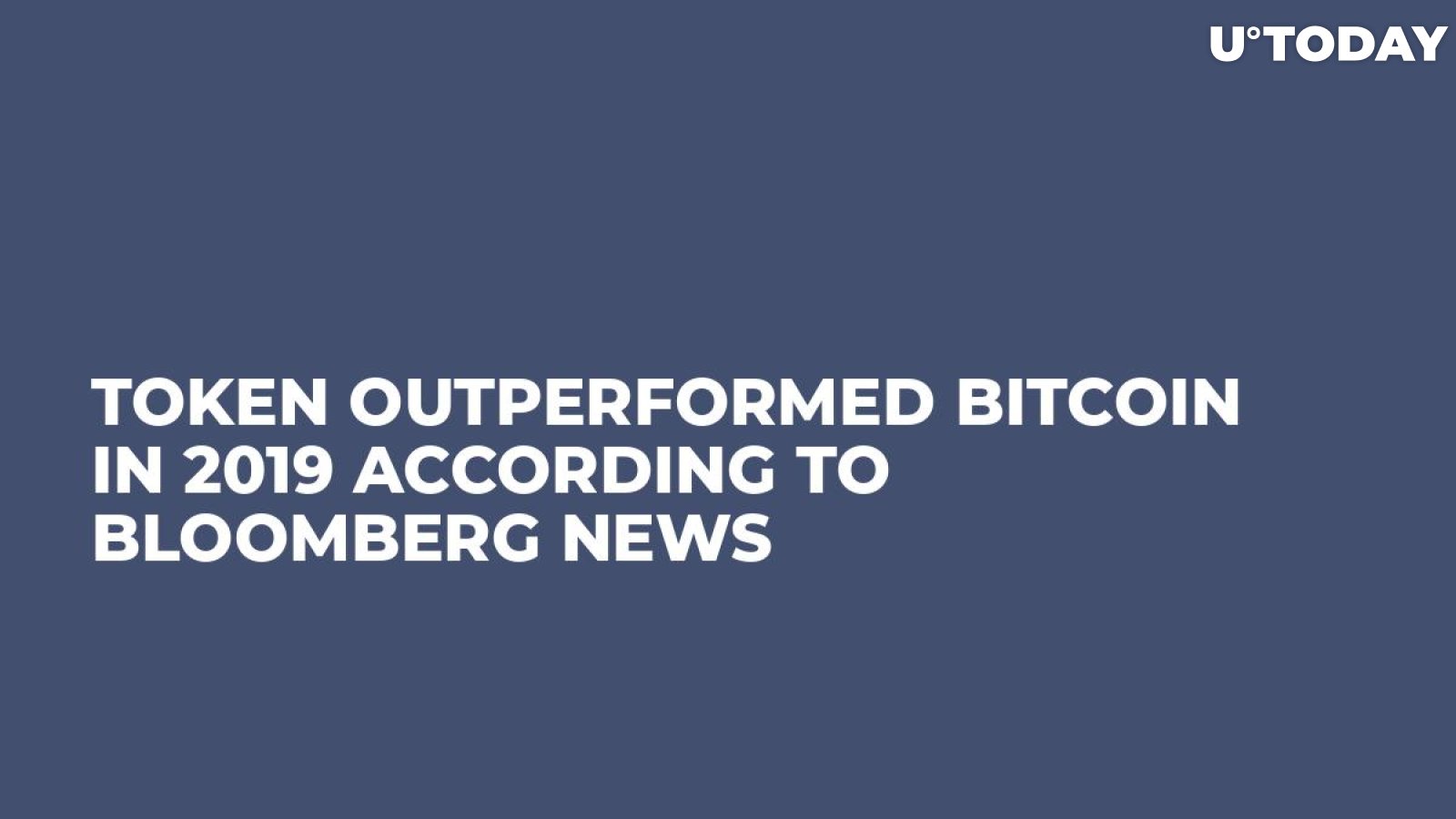 Token Outperformed Bitcoin in 2019 According to Bloomberg News