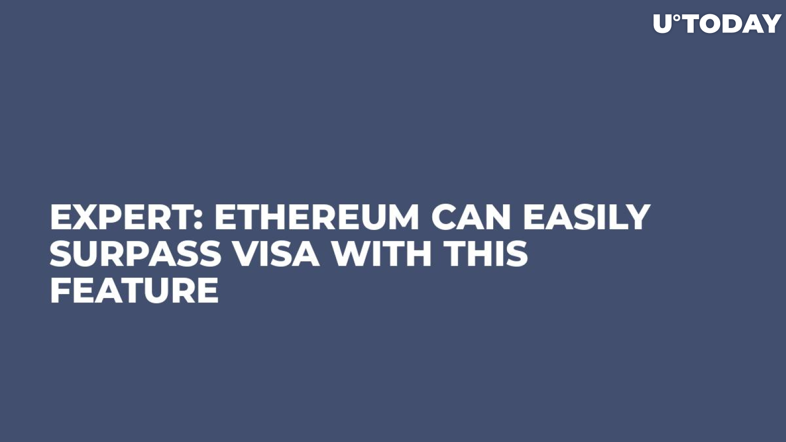 Expert: Ethereum Can Easily Surpass Visa with This Feature