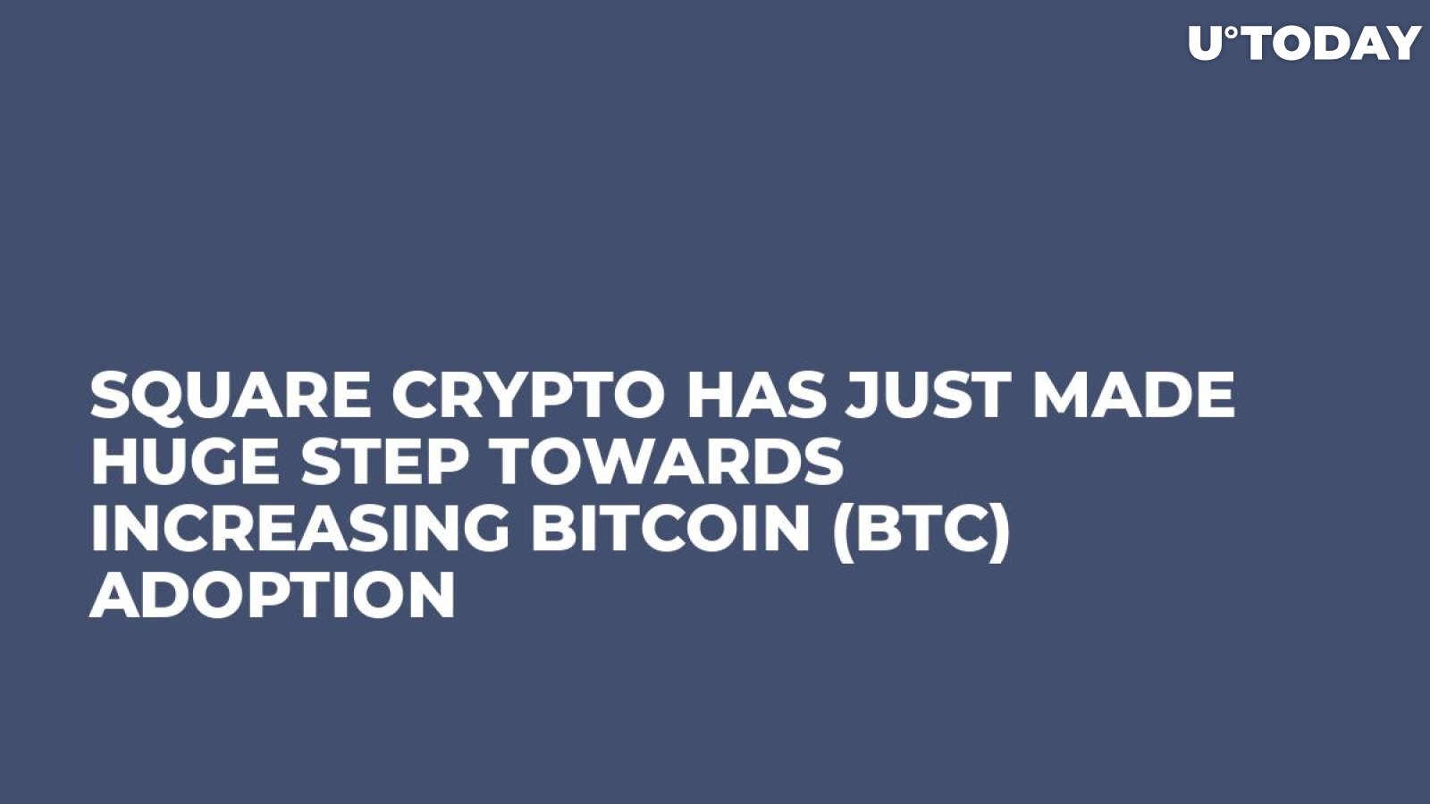 Square Crypto Has Just Made Huge Step Towards Increasing Bitcoin (BTC) Adoption