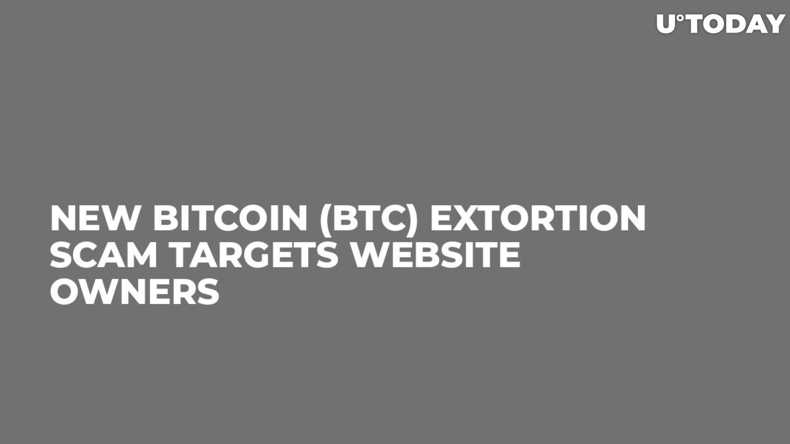 New Bitcoin (BTC) Extortion Scam Targets Website Owners