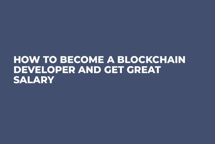 How to Become a Blockchain Developer and Get Great Salary