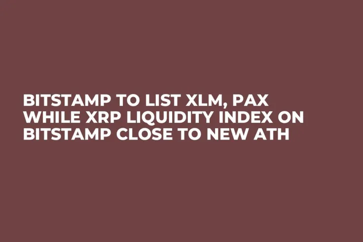 Bitstamp to List XLM, PAX While XRP Liquidity Index On Bitstamp Close to New ATH
