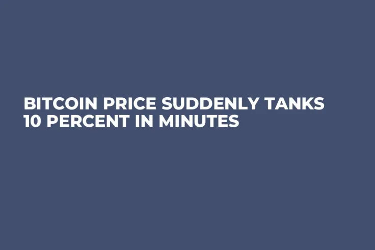Bitcoin Price Suddenly Tanks 10 Percent in Minutes