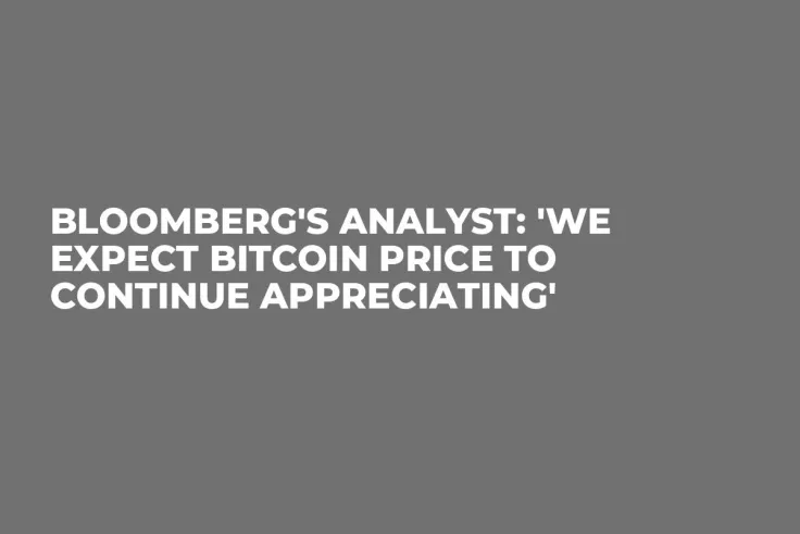 Bloomberg's Analyst: 'We Expect Bitcoin Price to Continue Appreciating'