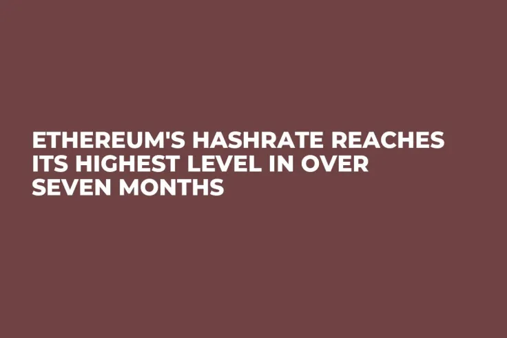 Ethereum's Hashrate Reaches Its Highest Level in Over Seven Months
