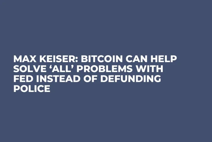 Max Keiser: Bitcoin Can Help Solve ‘All’ Problems with Fed Instead of Defunding Police