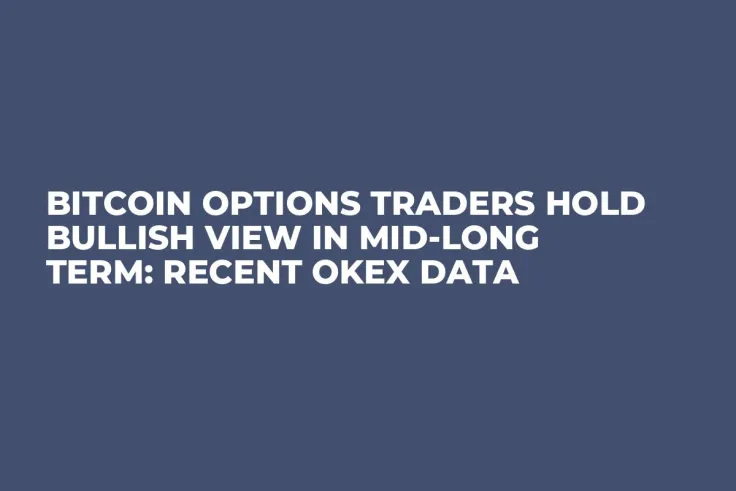 Bitcoin Options Traders Hold Bullish View in Mid-Long Term: Recent OKEx Data