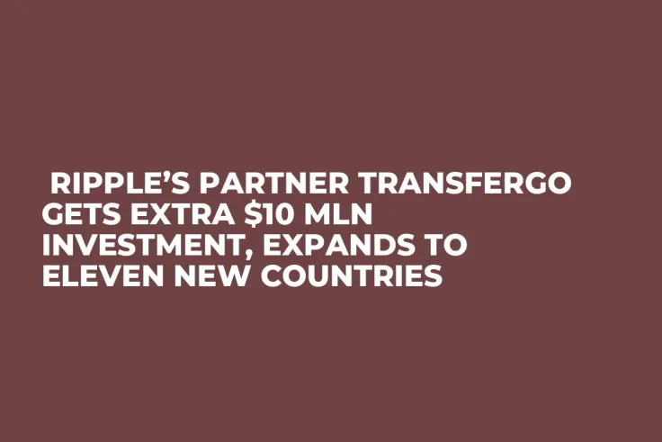  Ripple’s Partner TransferGo Gets Extra $10 Mln Investment, Expands to Eleven New Countries