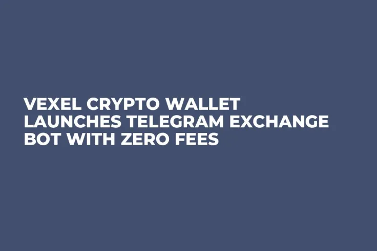 VEXEL Crypto Wallet Launches Telegram Exchange Bot With Zero Fees