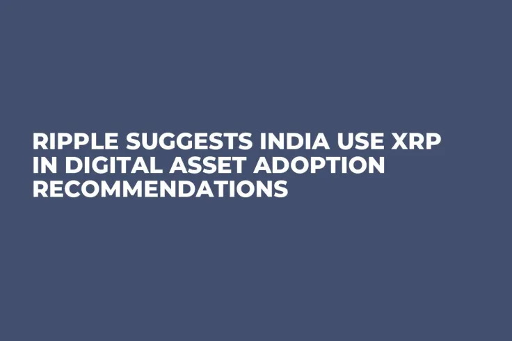 Ripple Suggests India Use XRP in Digital Asset Adoption Recommendations