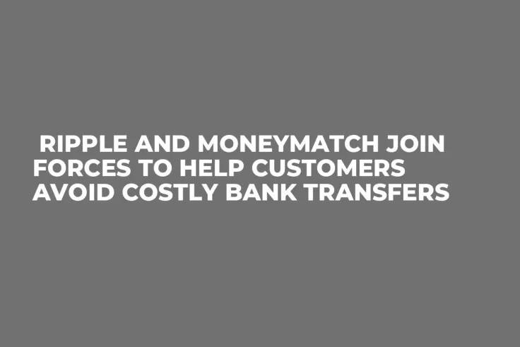  Ripple and MoneyMatch Join Forces to Help Customers Avoid Costly Bank Transfers