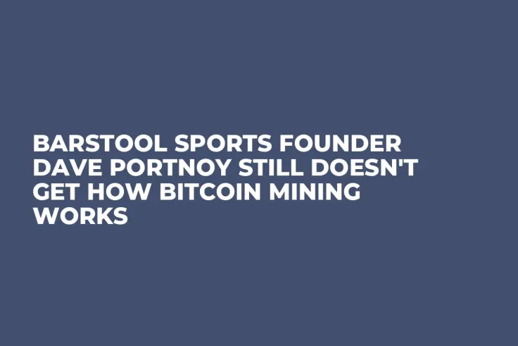 Barstool Sports Founder Dave Portnoy Still Doesn't Get How Bitcoin Mining Works