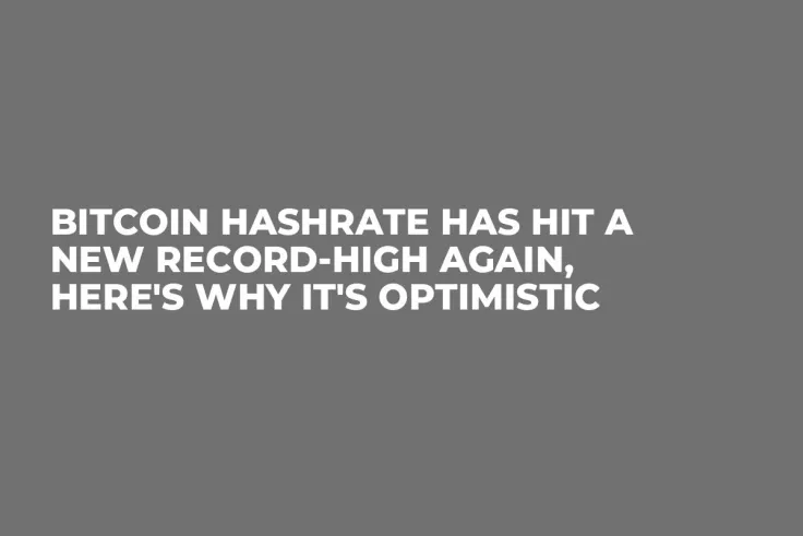 Bitcoin Hashrate Has Hit a New Record-High Again, Here's Why It's Optimistic