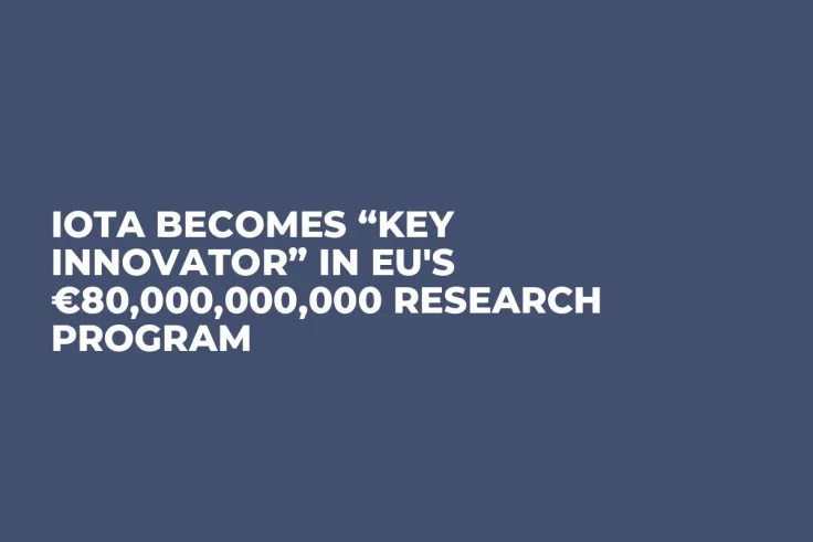 IOTA Becomes “Key Innovator” in EU's €80,000,000,000 Research Program 