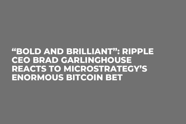 “Bold and Brilliant”: Ripple CEO Brad Garlinghouse Reacts to MicroStrategy’s Enormous Bitcoin Bet   