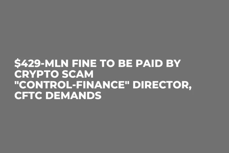 $429-Mln Fine to Be Paid by Crypto Scam "Control-Finance" Director, CFTC Demands