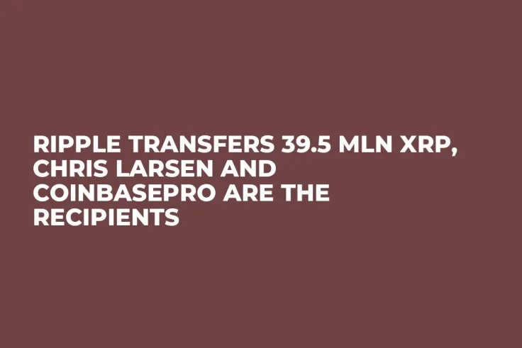 Ripple Transfers 39.5 Mln XRP, Chris Larsen and CoinbasePro Are the Recipients 