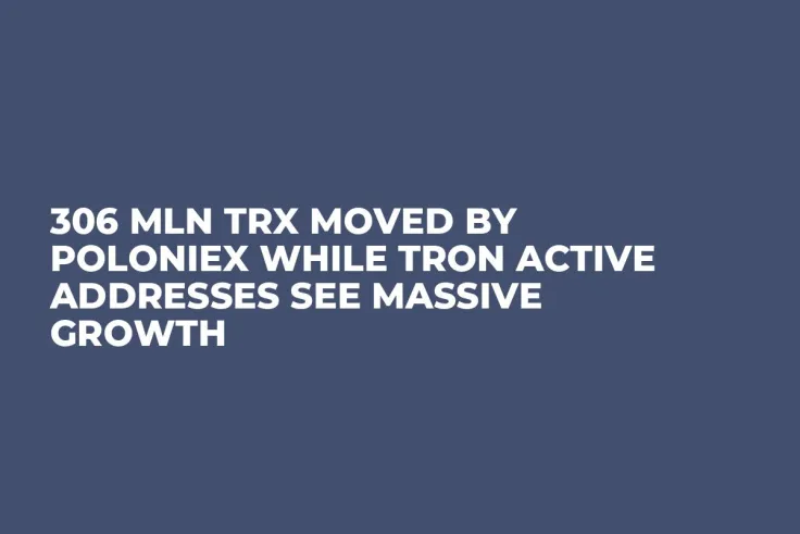 306 Mln TRX Moved by Poloniex While Tron Active Addresses See Massive Growth