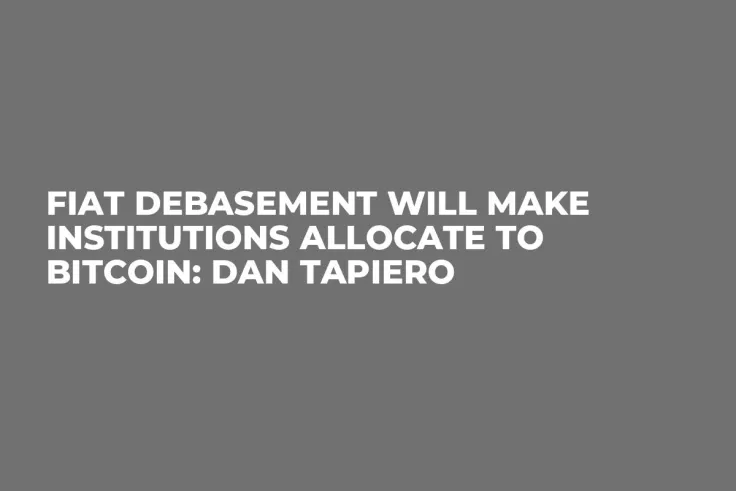 Fiat Debasement Will Make Institutions Allocate to Bitcoin: Dan Tapiero