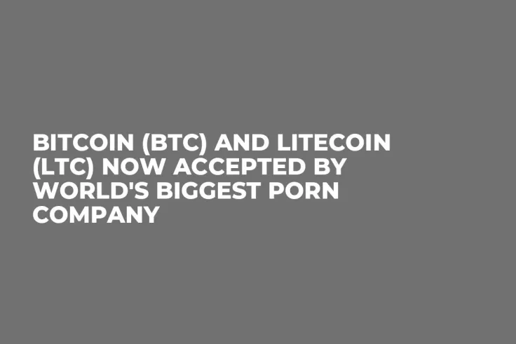 Bitcoin (BTC) and Litecoin (LTC) Now Accepted by World's Biggest Porn Company  