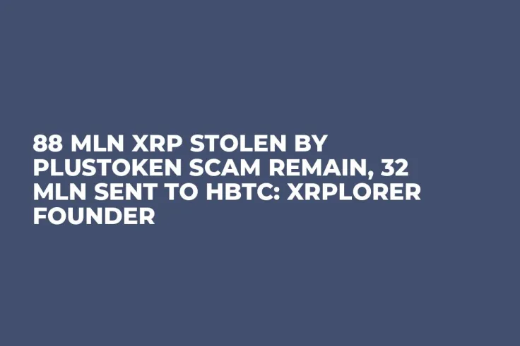 88 Mln XRP Stolen by PlusToken Scam Remain, 32 Mln Sent to HBTC: XRPlorer Founder